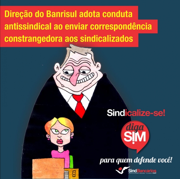 Banrisul adota conduta antissindical ao enviar correspondência constrangedora aos sindicalizados