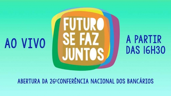 Começou a 26ª Conferência Nacional: acompanhe aqui em nosso site