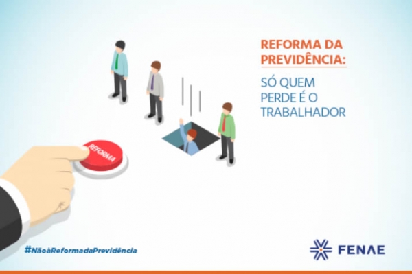 Reforma da Previdência visa o prejuízo do trabalhador