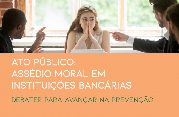 Sindicato participa de ato com debate sobre assédio moral nos bancos