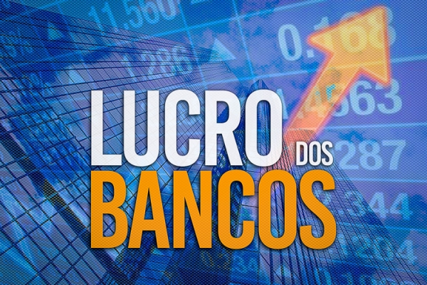 Bancos não param de aumentar lucros mesmo durante a mais grave crise econômica e sanitária