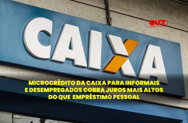 Dieese: Caixa cobra juros mais altos em empréstimo para informais e desempregados