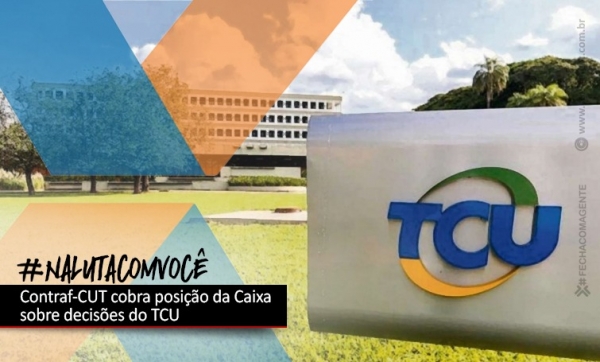 Contraf-CUT cobra posição da Caixa sobre decisões do TCU