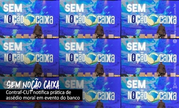 Contraf-CUT notifica Caixa e MPT sobre assédio no banco